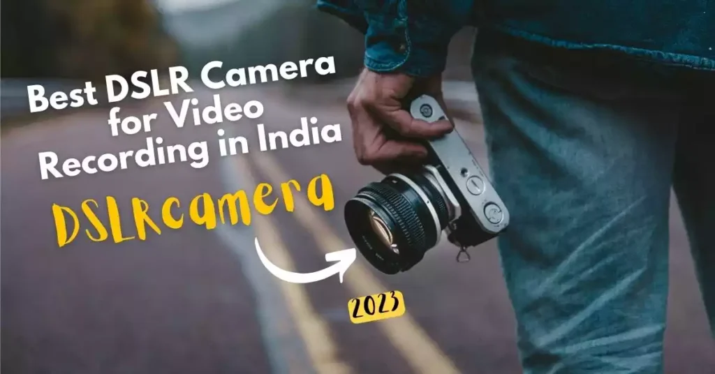 Best DSLR Camera for Video Recording in India