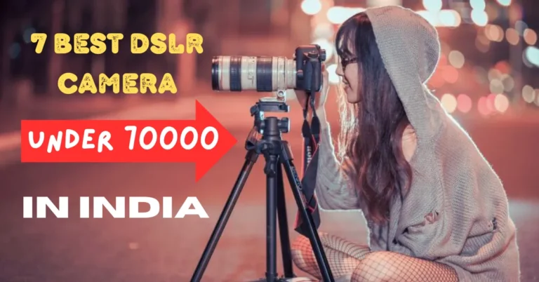 7 Best DSLR Camera Under 70000 in India