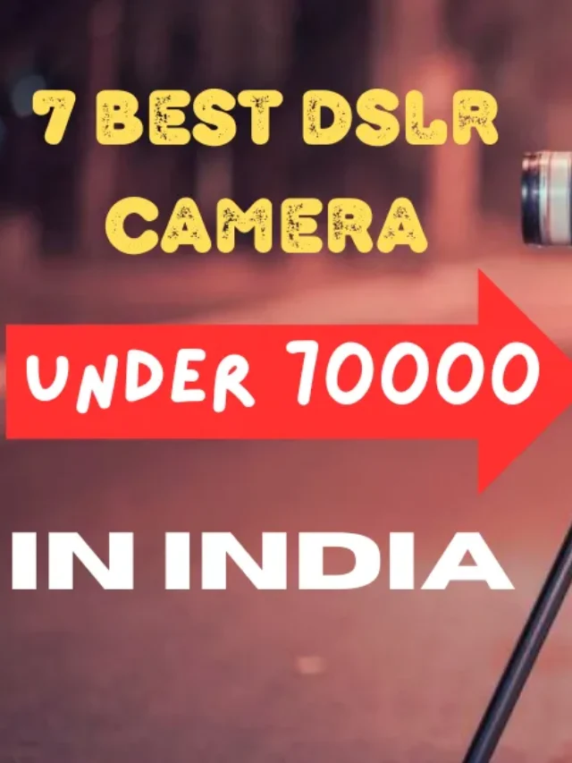 7 Best DSLR Camera Under 70000 in India